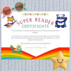 May include: A colorful certificate with a rainbow background and stars. The certificate reads "SUPER READER CERTIFICATE" and includes a cartoon panda and dog wearing capes. The text reads: "This certificate is proudly awarded to you for being an amazing Super Reader! Your hard work, curiosity, and love for stories make you a true reading star. Keep turning those pages and discovering new adventures-you're doing an amazing job! With big cheers and lots of encouragement, Bookworm the Reading Buddy."