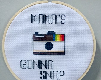 Mama's Gonna Snap Cross Stitch