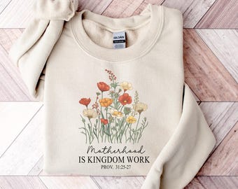 Motherhood Kingdom Work Sweatshirt, Christian Mom, Wildflower Tee