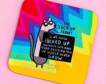 F**k Up Ferret Coaster - Happiness Enchanters - Illustration by Katie Abey - Sassy Gift - Rainbow - Self Care - Self Love - Spiritual Gift