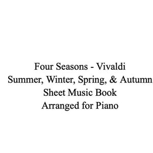 May include: Sheet music book for piano featuring Vivaldi's Four Seasons, including the movements Summer, Winter, Spring, and Autumn.