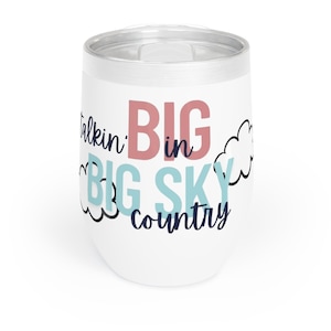 May include: White stainless steel tumbler with a pink, blue, and black design that says "Talkin' Big in Big Sky Country".