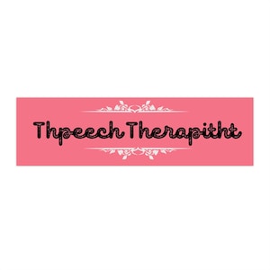 May include: Pink banner with a white decorative border and the text "Thpeech Therapitht" in black.