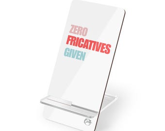 Zero Fricatives SLP Phone Stand