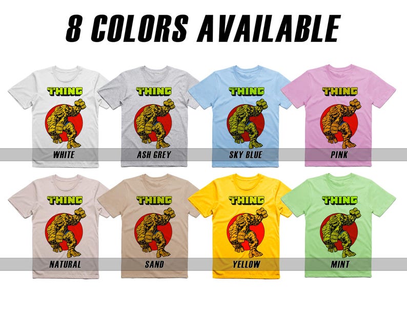 May include: Eight color variations of a t-shirt featuring a graphic of the Thing from the Fantastic Four. The text "THING" is printed in yellow above the graphic. The colors are white, ash grey, sky blue, pink, natural, sand, yellow, and mint.
