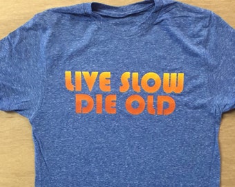 Live Slow Die Old Vintage Blue Made in USA SOFT T-shirt