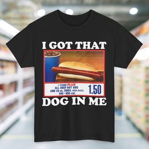 I Got That Dog In Me Meme T-Shirt, Funny Costco Hot Dog Meme Shirt, Keep 1.50 Parody Graphic Tee, Glizzy Dawg Meme Tshirt, Cringe Shirt Gift