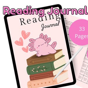 May include: A pink digital tablet with a pink background and the text "Reading Journal" on the screen. The tablet is displaying a digital journal with a cute pink axolotl sitting on a stack of books. The journal has 33 pages and is available as a PDF download.