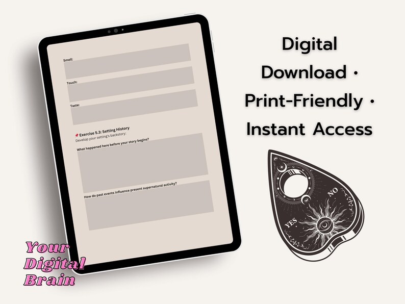 May include: A digital download product featuring a tablet with writing prompts and a planchette. The tablet displays text fields for sensory details and an exercise on setting history. The planchette is black with a sun and moon design.