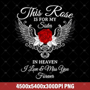 Puede incluir: Gráfico digital con el texto "This Rose is for my Sister in Heaven I Love & Miss You Forever". El diseño presenta una rosa roja, alas de ángel y adornos decorativos sobre un fondo negro.