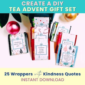 May include: A DIY tea advent gift set with 25 wrappers featuring kindness quotes. The wrappers are in various colors and designs, with inspirational messages and numbers. The image includes a pink ornament and text that says "Instant Download."