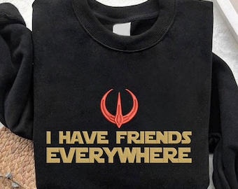 Andor Inspired Embroidered Sweatshirt, 'I Have Friends Everywhere' Cotton Hoodie