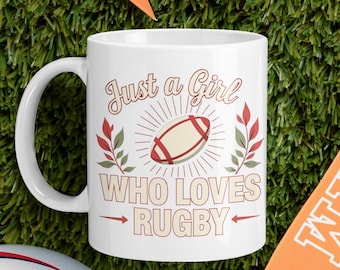 Just A Girl Who Loves Rugby Mugs, Rugby Coffee Mug, Girl Power Rugby Cup, Female Rugby Mug, Rugby Passion Gift Mug for Women, Rugby Girl Mug