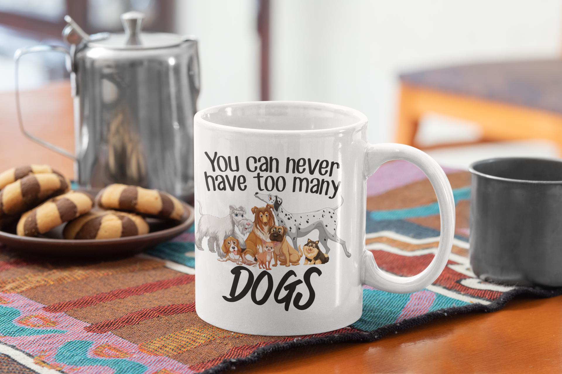 You Can Never Have Too Many Dogs Joke Mugs, Funny Coffee Mugs for Dog Lovers, Playful Mug Designs, Perfect Gifts Mugs for Dog Parents