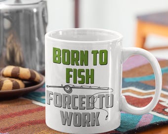 Born to Fish Forced to Work Funny Mugs, Fishing-Themed Drinkware with Humor, Love for Fishing Coffee Cups, Joke Fishing-Inspired Mug for Men