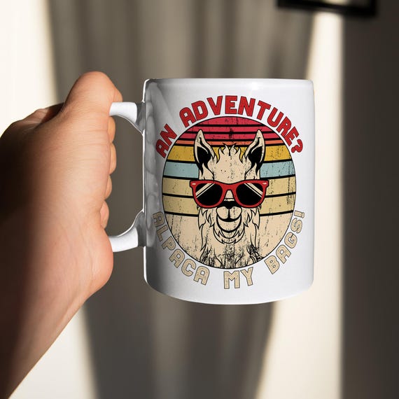 An Adventure Alpaca My Bags Coffee Mugs, Funny Travel Mugs, Adventure  Enthusiast Gifts, Alpaca-Themed Mug, Animal Lover Drinkware for Unisex