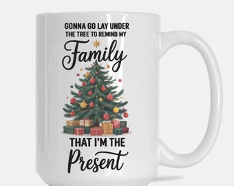 Remind Family I'm The Present Mug Deluxe 15oz.