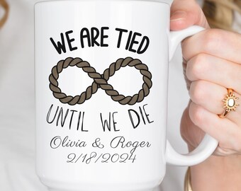 Funny Anniversary Mug: Personalized 'Tied Until We Die' Love Gift