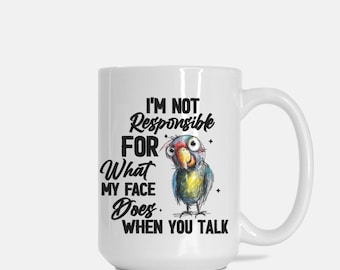 Funny Parrot Coffee Mug: Sarcastic Bird Lover Gift