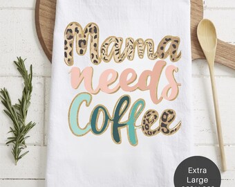Mama Needs Coffee Tea Towel – Extra Large Flour Sack  – Coffee Bar Accent