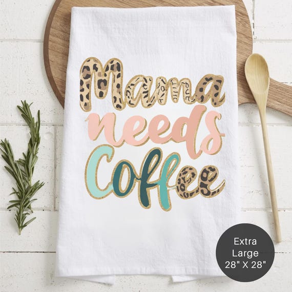 Mama Needs Coffee Tea Towel – Extra Large Flour Sack  – Coffee Bar Accent