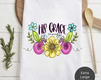 His Grace Is Enough Flour Sack Tea Towel - Inspirational Kitchen Decor