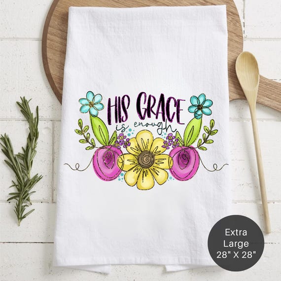 His Grace Is Enough Flour Sack Tea Towel - Inspirational Kitchen Decor