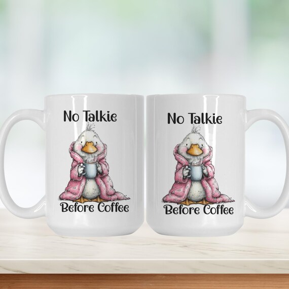 Silly Goose No Talkie Before Coffee Mug -Morning Humor Gift