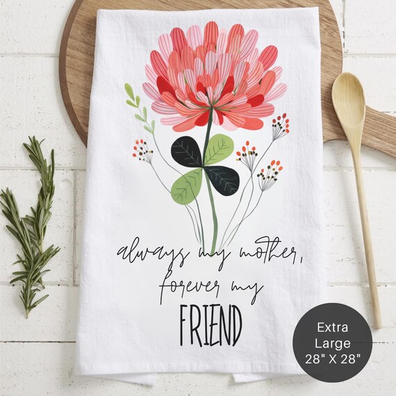 Floral Mother's Day Tea Towel – 'Always My Mother, Forever My Friend' Kitchen Decor