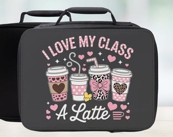 I Love My Class Insulated Lunch Bag – Teacher Coffee Design