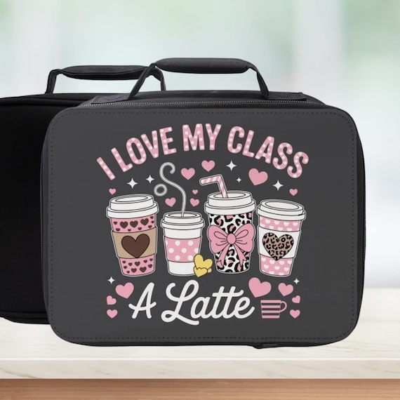 I Love My Class Insulated Lunch Bag – Teacher Coffee Design