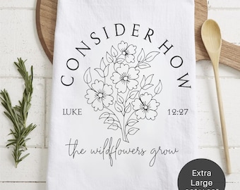 Luke Scripture - Consider How The Wildflowers Grow - Flour Sack Tea Towel