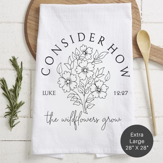 Luke Scripture - Consider How The Wildflowers Grow - Flour Sack Tea Towel
