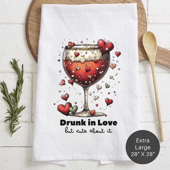 Drunk In Love Wine Glass Tea Towel – Funny Valentine's Day Gift