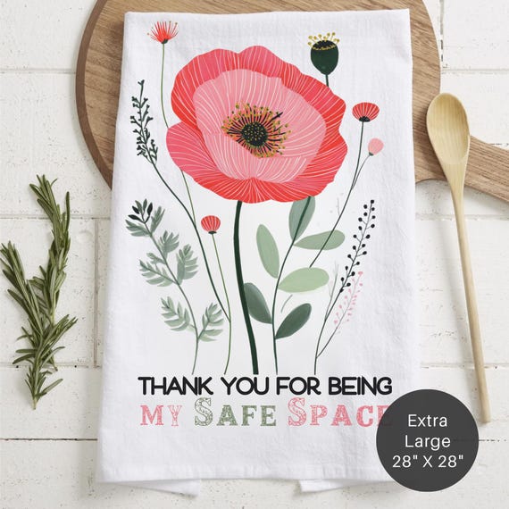 Floral Tea Towel – 'Thank You For Being My Safe Space' Kitchen Decor