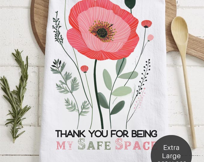 Featured listing image: Floral Tea Towel – 'Thank You For Being My Safe Space' Kitchen Decor