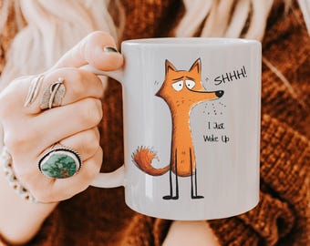 Funny Fox Coffee Mug - SHHH I Just Woke Up - Sarcastic Gift