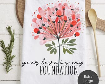 Extra Large Tea Towel — Floral Mother's Day Kitchen Decor 'Your Love Is My Foundation'
