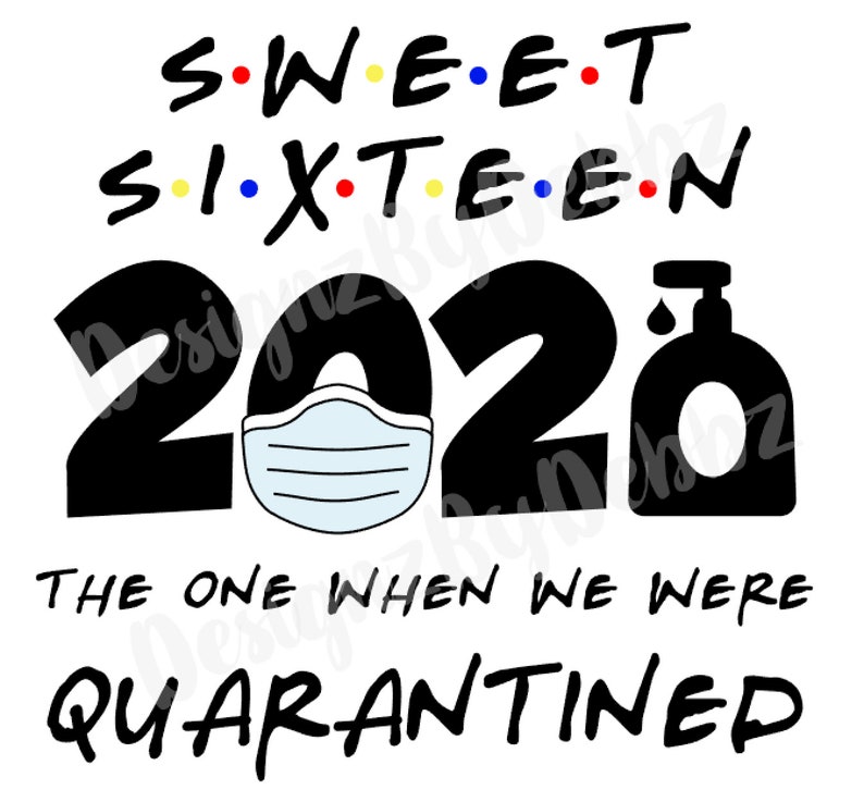 Free Free 310 Sweet Sixteen In Quarantine Svg SVG PNG EPS DXF File