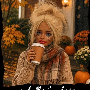 May include: A doll with messy blonde hair, smudged makeup, and red lips, wearing a beige knit sweater and a plaid scarf, holding a brown paper coffee cup. The text "mentally i'm here" is printed in white at the bottom of the image.