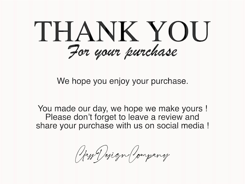 May include: Thank you for your purchase. We hope you enjoy your purchase. You made our day, we hope we make yours! Please don't forget to leave a review and share your purchase with us on social media! Class Design Company