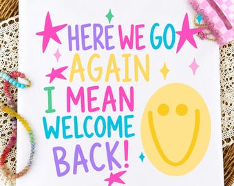 Back to School PNG, Here We Go Again Teacher Design, Colorful Welcome Back School Sublimation, Funny Classroom Digital Download