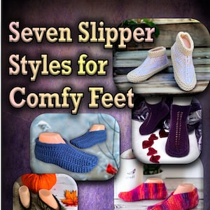 Knitting Patterns - Seven Slipper Styles  for Cozy Feet - Instant PDF Download - How to Knit Slippers - Knitting Tutorial - English Only