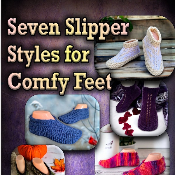 Knitting Patterns - Seven Slipper Styles  for Cozy Feet - Instant PDF Download - How to Knit Slippers - Knitting Tutorial - English Only