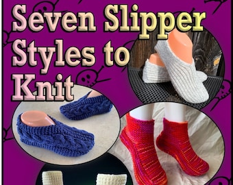 Knitting Patterns - Seven Slipper Styles to Knit - Instant PDF Download for Your Tablet, Computer or Phone - English Only