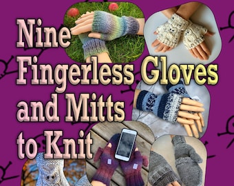 Nine Knitting Patterns! - Fingerless Gloves and Mitten Collection - Knit Mitt Patterns - How to Knit Mitts - Half Gloves - English Only