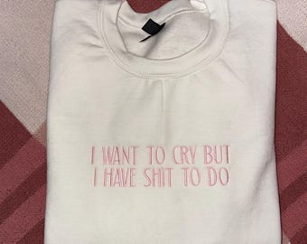 Quiero llorar pero tengo cosas que hacer sudadera
