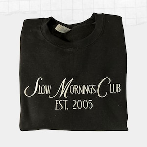 Slow Mornings Club Custom Embroidered Sweatshirt