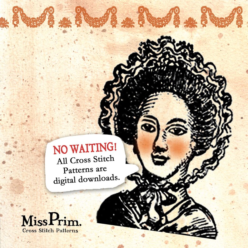 May include: Vintage-style illustration featuring a woman with a curly hairstyle and a blush on her cheeks. Text in a speech bubble reads "NO WAITING! All Cross Stitch Patterns are digital downloads." The Miss Prim logo is at the bottom.