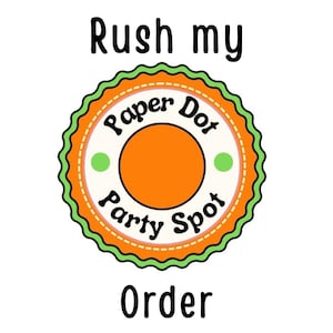 May include: A green and orange logo with the text "Paper Dot Party Spot" and the words "Rush my Order" above and below the logo.